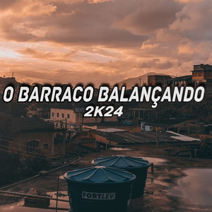 O BARRACO BALANÇANDO (Explicit)