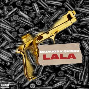 LALA(feat. Quisso) (Explicit)