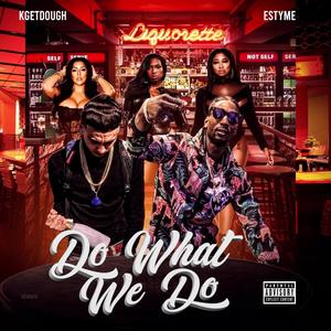 Do what we do (feat. Estyme) [Explicit]