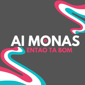 Ai monas Então ta Bom