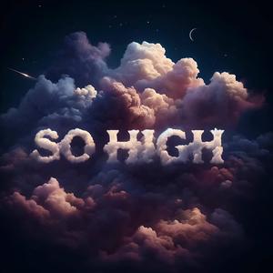 So High (feat. Spitty, Mahé & ssaint) (Explicit)