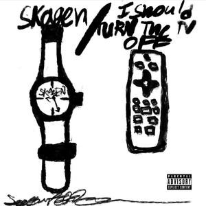 Skagen / I Should Turn The TV Off (Explicit)