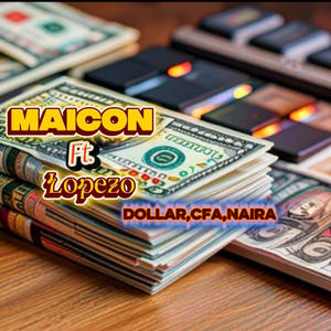 Dollar,CFA,Naira (feat. Lopezo)