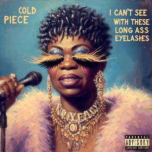 (I Can't See) With These Long Ass Eyelashes (Explicit)