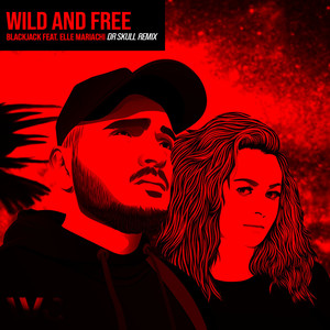Wild & Free (feat. Elle Mariachi) (Dr Skull Remix)