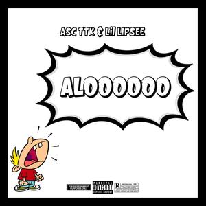 ALOOOOO (feat. ASC TTK) (Explicit)