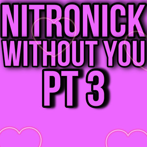 Without You Pt 3