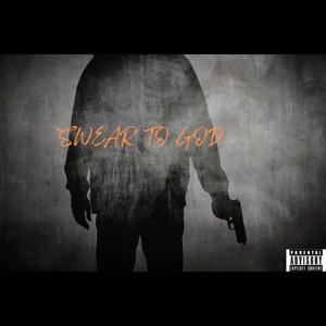 SWEAR TO GOD (Explicit)