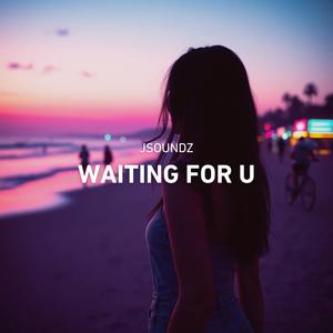 Waiting For U