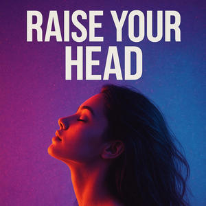 Raise Your Head