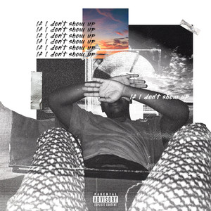 If I Don't Show Up. (Explicit)