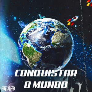 Conquistar o Mundo (Explicit)