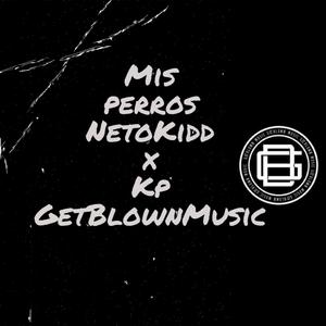 Mis perros (feat. Kp GetBlownMusic) [Explicit]