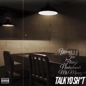Talk Yo *** (feat. Bagszn J, Baby Los, Neeko Bands & Mr.Money) (Explicit)