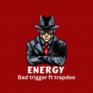 Energy (feat. Bad trigger & Trapdee) [Explicit]