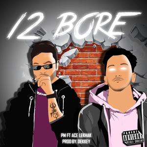 12 Bore (feat. Ace Lekhak) [Explicit]