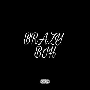 BRAZY BIH (Explicit)