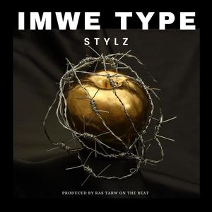 Imwe Type (feat. Stylz) (Explicit)