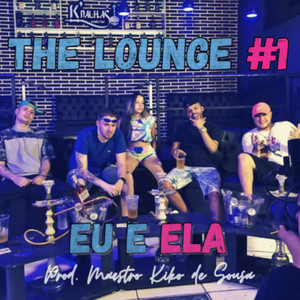 The Lounge 1 (Eu e Ela) [Explicit]