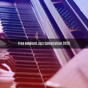 FREE AMBIENT JAZZ COMPILATION 2020