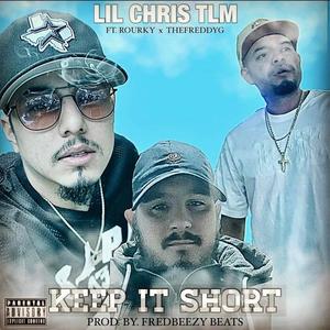 KEEP IT SHORT (feat. Rourky, TheFreddyG & Lil Chris Tlm) [Explicit]