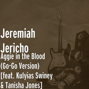 Aggie in the Blood (Go-Go Version) [feat. Kulyias Swiney & Tanisha Jones]