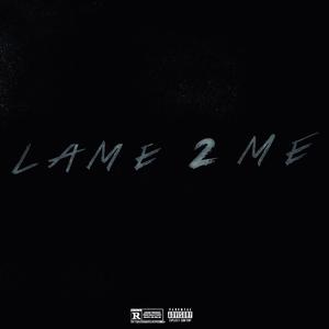 Lame2Me (Explicit)