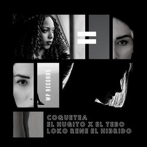 Coquetea (feat. El Tebo, El Loko Rene & El hugito)