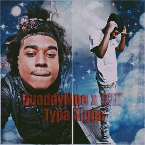 Typa Nigga (feat. D2K) (Explicit)