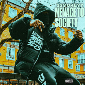 Menace to Society (feat. 2Smokeyy & #ActiveGxng) (Explicit)