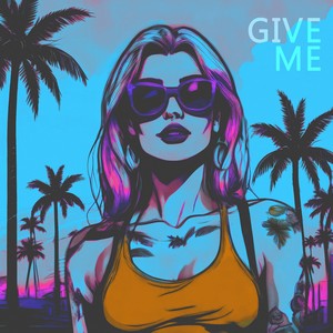 Give Me (Explicit)