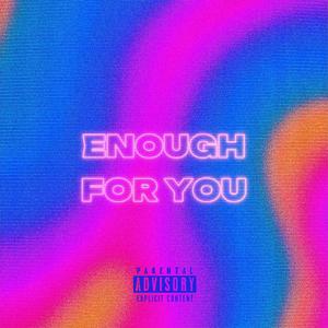 ENOUGH FOR YOU (feat. heyysevy & Zephi) [Explicit]