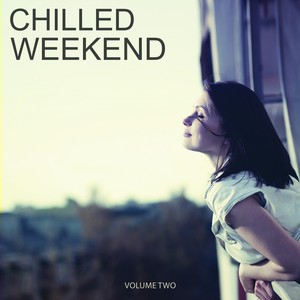 Chilled Weekend, Vol. 2 (Selection Of Finest Lounge Anthems)