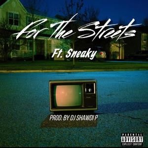 For The Streets (feat. Sneaky) [Explicit]