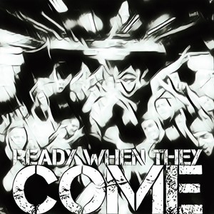 Ready When They Come (Remix)