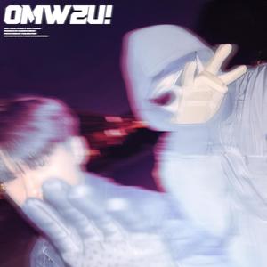 OMW2U! (feat. Will Kadmon)