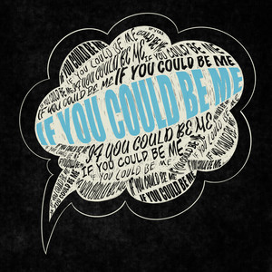 If You Could Be Me