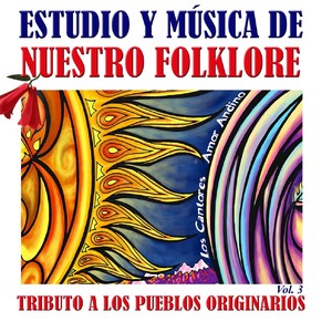 Estudio y Música de Nuestro Folklore: Tributo a los Pueblos Originarios (Vol. 3)