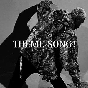 THEME SONG! (Explicit)