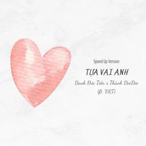 Tựa Vai Anh (feat. Danh Đức Tiến, VRT & Trịnh Thiên Ân) (Speed Up Version)