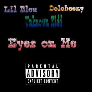 Eyes on Me (feat. Unknown kidd & Dolo Beezy) [Explicit]