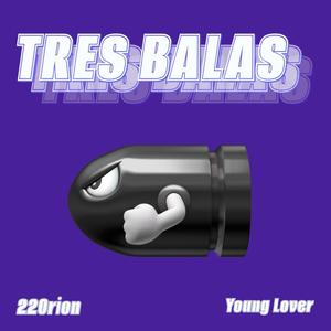 Tres Balas (feat. Young Lover) [Explicit]