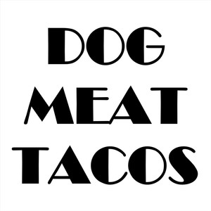 Dog Meat Tacos