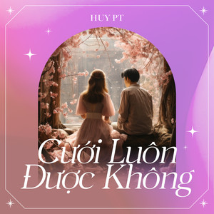 Cưới Luôn Được Không