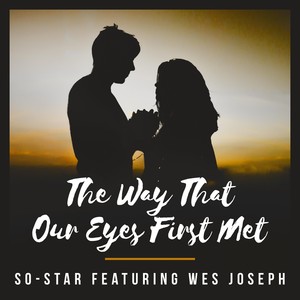 The Way That Our Eyes First Met (feat. Wes Joseph)