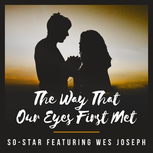 The Way That Our Eyes First Met(feat. Wes Joseph)