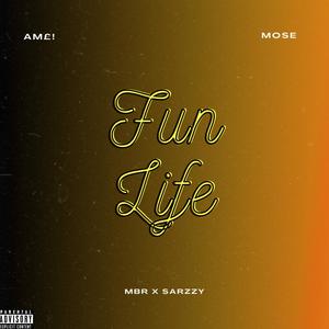 Fun Life (feat. Am£! & Mose) [Explicit]