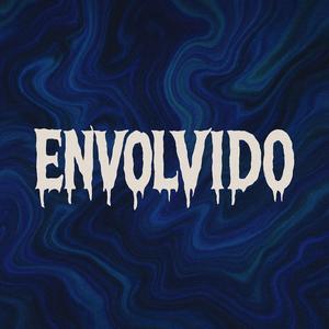ENVOLVIDO (feat. Mc Laranjinha & Mc Vh Diniz) (Explicit)