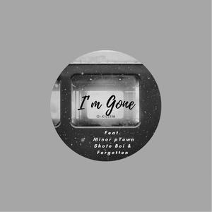 Im Gone (feat. Shote Boi & Minor Ptown) [Explicit]