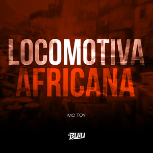 Locomotiva Africana (Explicit)